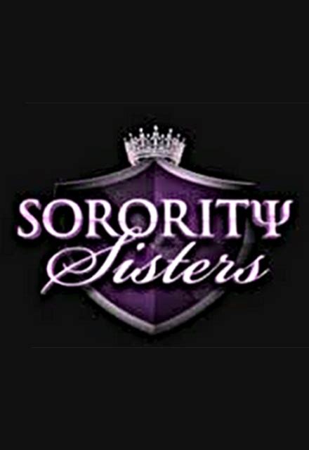 Sorority Sisters On Vh1 Tv Show Episodes Reviews And List Sidereel