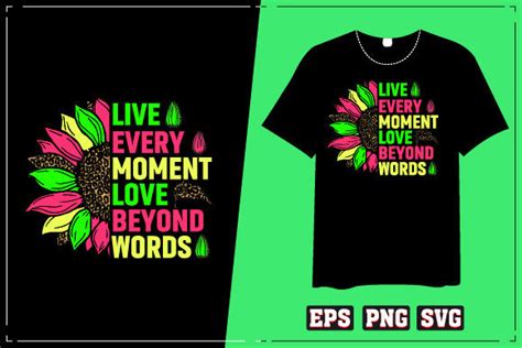 Live Every Moment Love Beyond Words Graphic By T Shirttypo · Creative