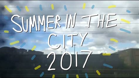 Summer In The City 2017 Vlog Youtube
