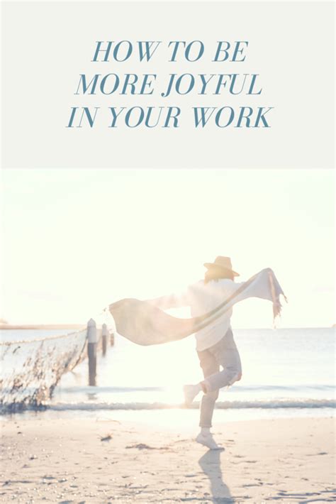 How To Be More Joyful In Your Work Panash Passion And Career Coaching
