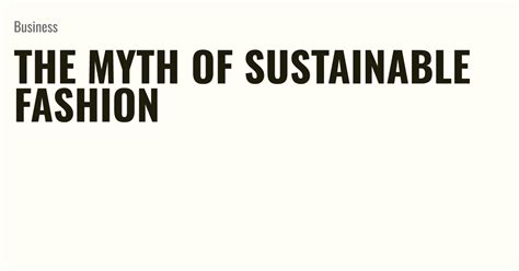 The Myth Of Sustainable Fashion Briefly
