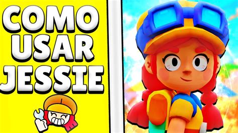 5 Tips Para Mejorar Con Jessie Como Usar A Jessie Brawl Stars Youtube