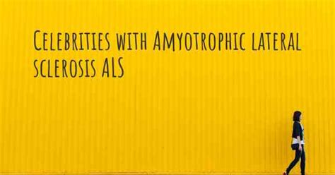 Celebrities With Amyotrophic Lateral Sclerosis Als