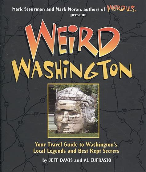 Weird Washington Your Travel Guide To Washingtons Local Legends And