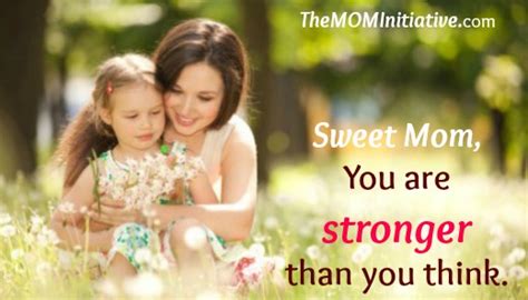 Sweet Mom You Are Stronger Than You Think The Mom Initiative
