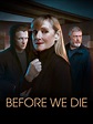 Watch Before We Die Online | Season 1 (2022) | TV Guide