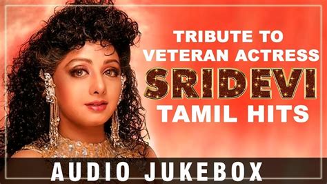 Tribute To Sridevi Tamil Songs Of Sridevi Youtube