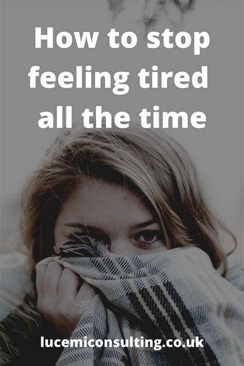 How To Stop Feeling Tired All The Time Lucemi Consulting Feel Tired Feeling Exhausted Feelings