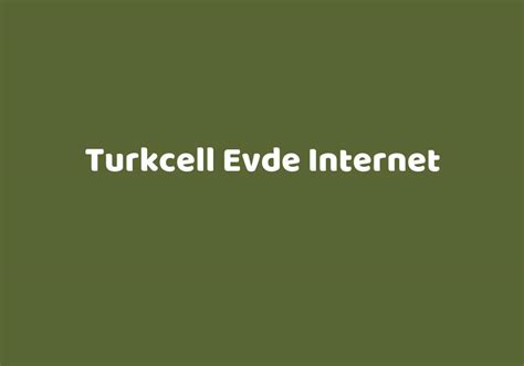 Turkcell Evde Internet TeknoLib