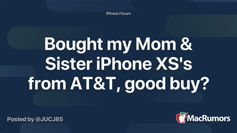 Bought My Mom And Sister Iphone Xss From Atandt Good Buy Macrumors Forums