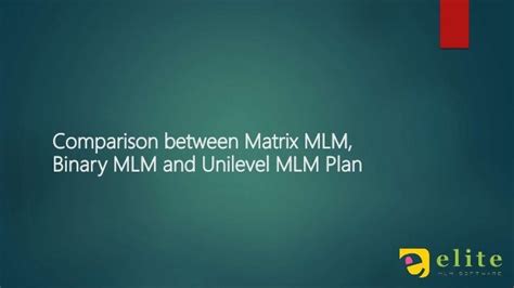 Comparison Between Matrix Mlm Binary Mlm And Unilevel Mlm Plan