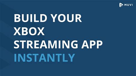 Build Your Xbox Streaming App Instantly Stream On Your Xbox One