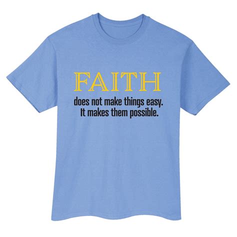 Faith Does Not Make Things Easy It Makes Them Possible T Shirt Or