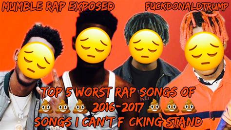 Top 5 Worst Rap Songs Of 20162017 Songs I Cant Fcking Stand