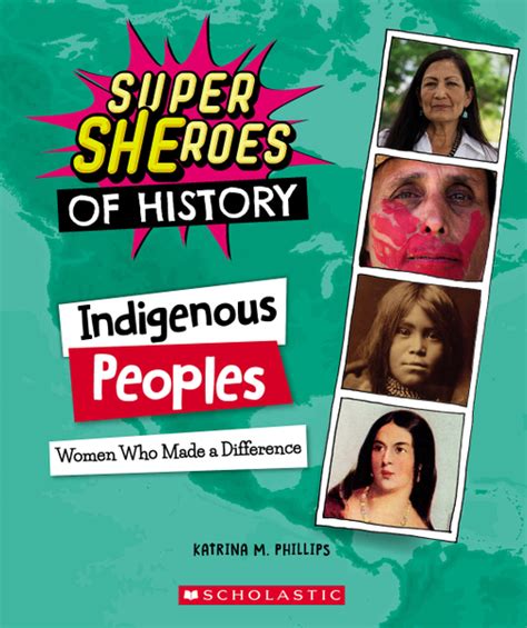 Indigenous Peoples Women Who Made A Difference Super Sheroes Of