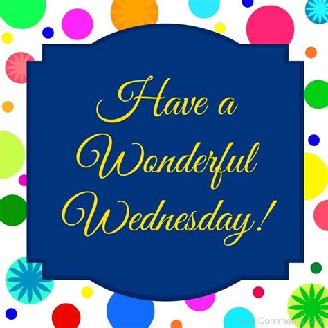 Have A Wonderful Wednesday Image Desi Comments