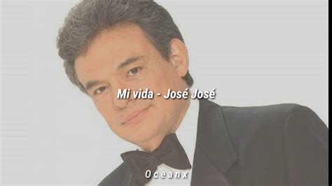 Mi Vida José José Letra Youtube