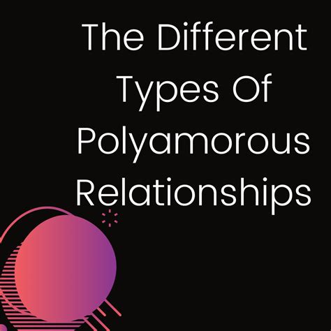 Different Types Of Polyamorous Relationships By Blaxity Medium