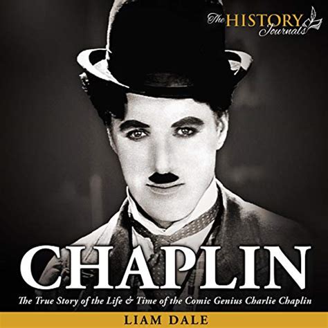 Chaplin The True Story Of The Life And Time Of The Comic Genius Charlie