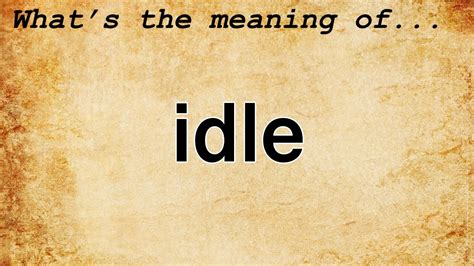 Idle Meaning Definition Of Idle Youtube