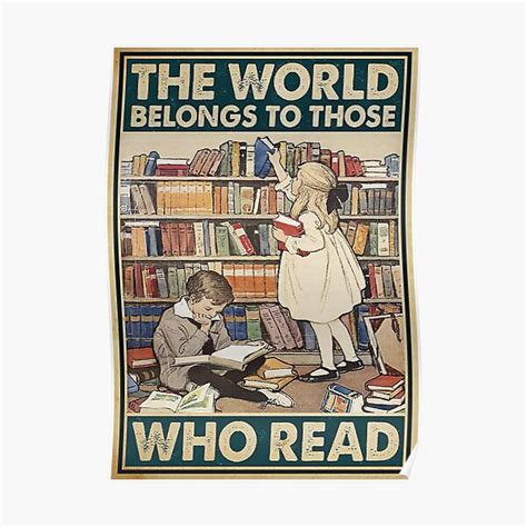 Reading The World Belongs To Those Who Read Poster Poster For Sale By