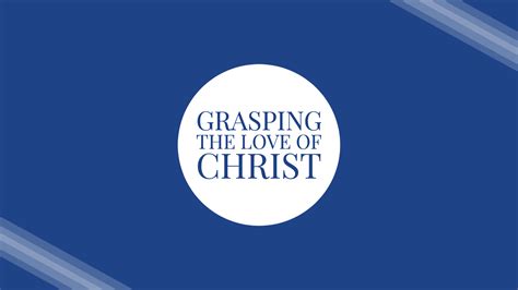 Grasping The Love Of Christ Bay Ridge Christian Church