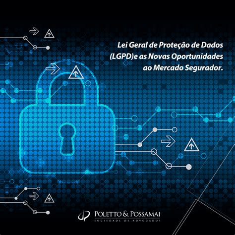 Lei Geral de Proteção de Dados LGPD e as Novas Oportunidades ao Mercado Segurador Poletto