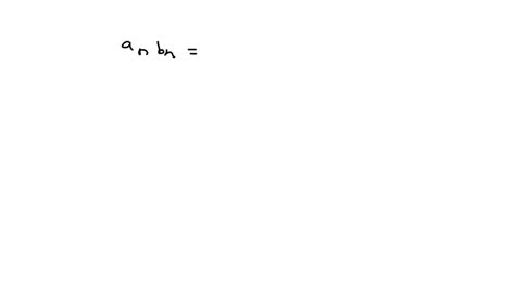 Solved Apply Theorem 3 2 11 To The Following Sequences Where A B