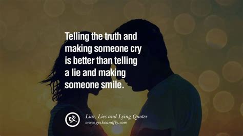 Telling The Truth And Making Someone Cry Is Better Than Telling A Lie And Making Someone Smile