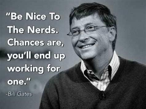 Be Nice To The Nerds Best Quotes Inspirational People