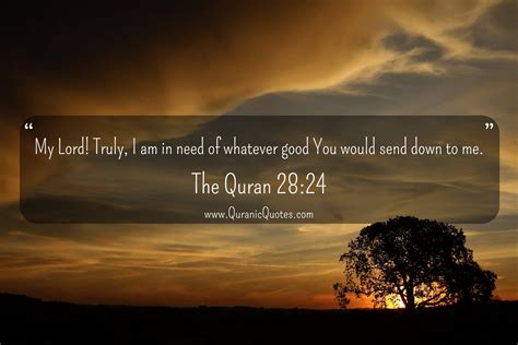 The Quran Surah Al Qasas My Lord Truly I Am In Need Of