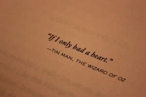 Other articles where tin man is discussed: Tin Man Heart Quotes. QuotesGram