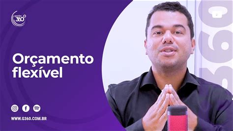 Orçamento Flexível Como Fazer Para Minha Empresa Youtube