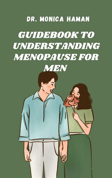 Guidebook To Understanding Menopause For Men A Mans Manifesto For