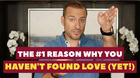 The 1 Reason Why You Havent Found Love Yet Dating Advice For