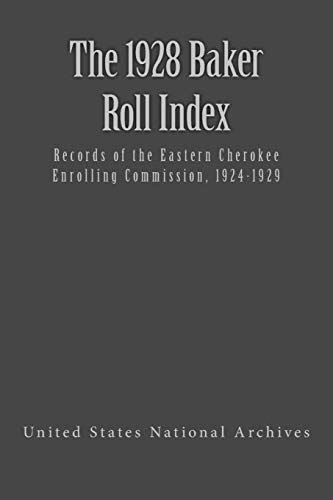 The 1928 Baker Roll Records Of The Eastern Cherokee Enrolling