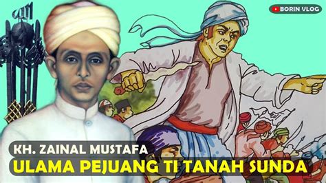Kisah KH Zainal Mustafa Ulama Pahlawan Nasional Ti Tasikmalaya