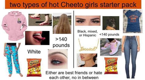 two types of hot cheeto girls starter pack r starterpacks starter packs know your meme