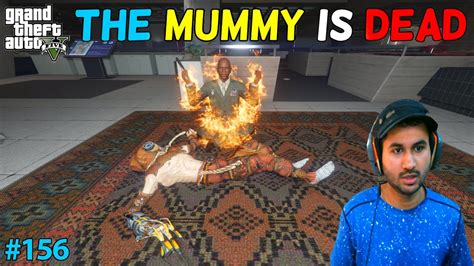 Gta 5 The Mummy Is Dead Gta5 Gameplay 156 Youtube