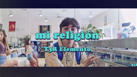 Mi Religión Audio 8d T3r Elemento Youtube