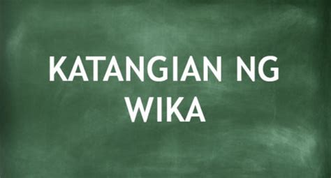 Katangian Ng Wika Ang Bawat Katangian At Ang Kahulugan Nila