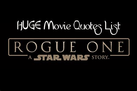 It always comes down to the top 10 (or top 50). Rogue One Movie Quotes - Our HUGE List of Favorite Lines!