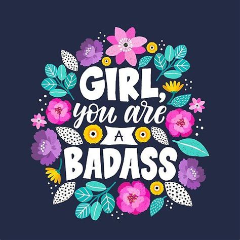 Girl You Are A Badass Lettering Quote Girlquoteflowerpowergirly