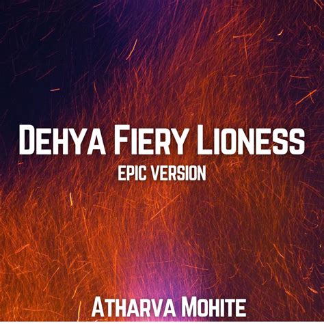 ‎dehya Fiery Lioness Epic Version Single Album By Atharva Mohite