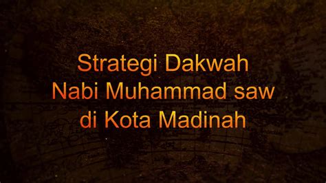 Strategi Dakwah Nabi Muhammad Saw Di Kota Madinah Perang Badar Uhud