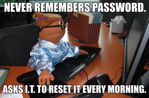 Never Remembers Password Asks It To Reset It Every Morning Work Meme