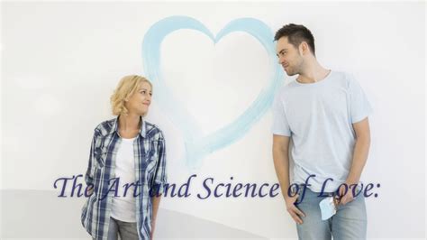 art and science of love workshop youtube