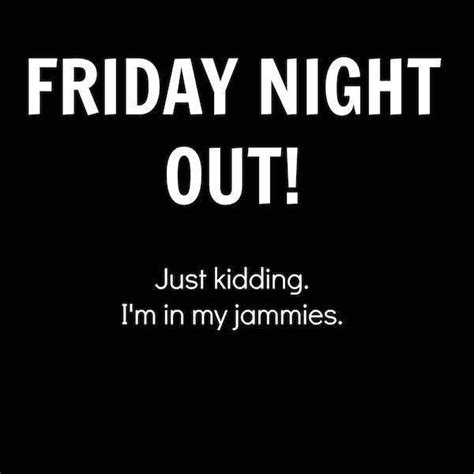 My Friday Night Is Okay And Netflix T Funny Friday Quotes Funny