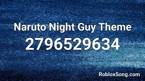 Naruto Night Guy Theme Roblox Id Roblox Music Codes