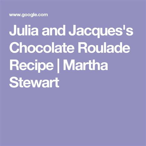 Julia And Jacquess Chocolate Roulade Recipe Cakey Chocolate Chip